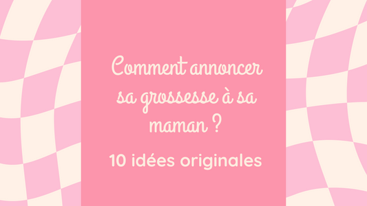 Annoncer sa grossesse à sa maman : 10 idées originales