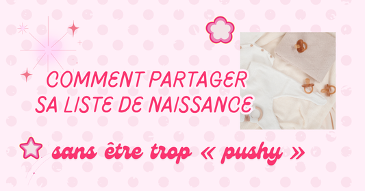 Comment partager sa liste de naissance sans être trop « pushy »