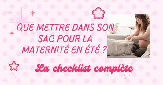Que mettre dans son sac pour la maternité en été ? La checklist complète