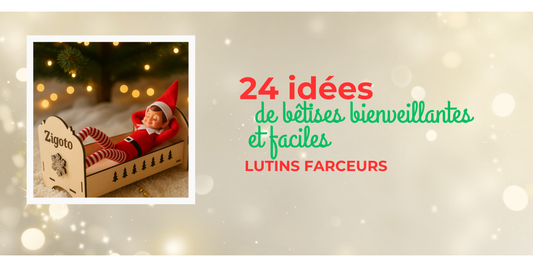 24 idées de bêtises de lutin farceur bienveillantes et simples